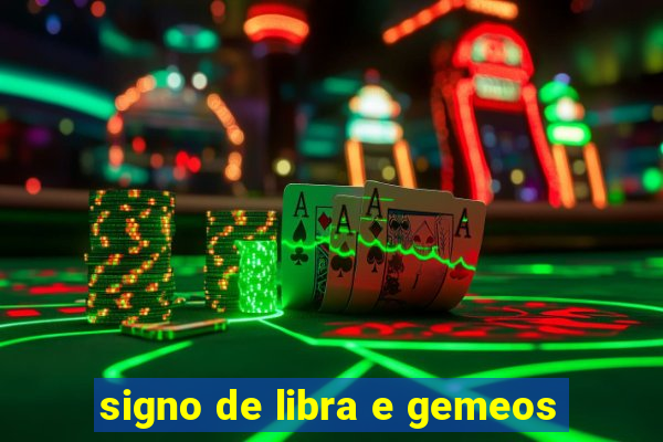 signo de libra e gemeos